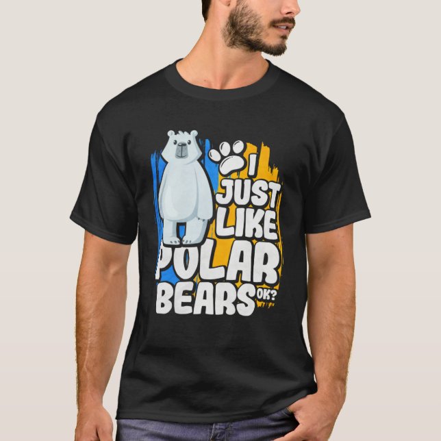 T-shirt I Just Like Polar Bears Ok (Devant)