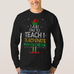 T-shirt I Just Like to Teach Teachings My Favorite Teacher
