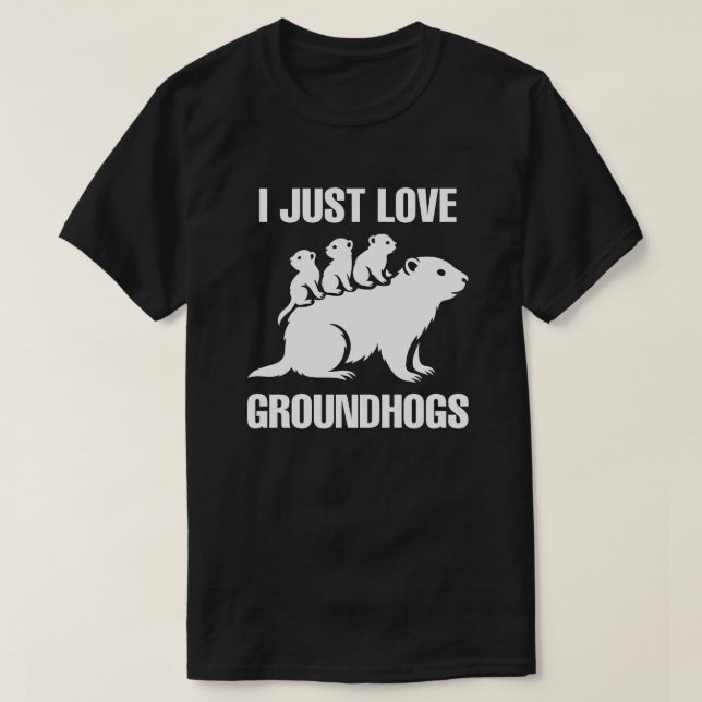T-shirt I just love Groundhogs (Design devant)