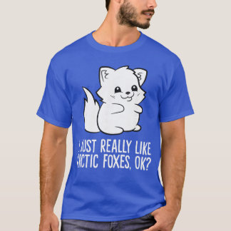 T-shirt I Just Really Like Arctic Foes Okay Cartoon Arctic