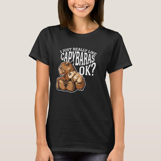 T-shirt I Just Really Like Capybaras Ok Rodent Capybara An (Devant)