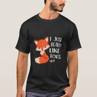 T-shirt I Just Really Like Foxes Fox