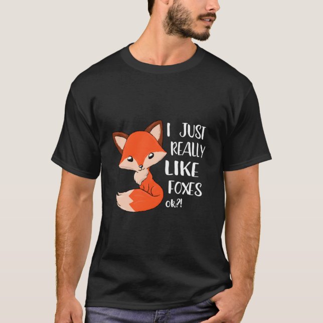 T-shirt I Just Really Like Foxes Fox (Devant)