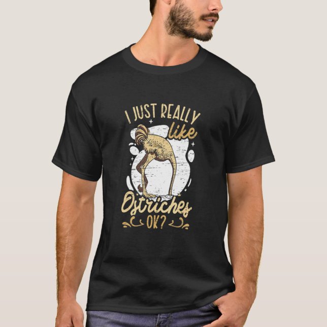 T-shirt I Just Really Like Ostriches Ok (Devant)