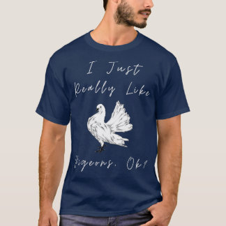 T-shirt I Just Really Like Pigeons OK 37