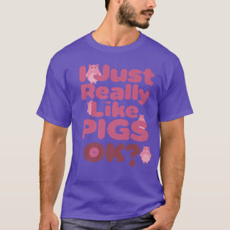 T-shirt I Just Really Like Pigs