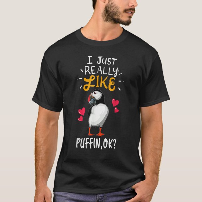 T-shirt I Just Really Like Puffin Ok   Puffin (Devant)