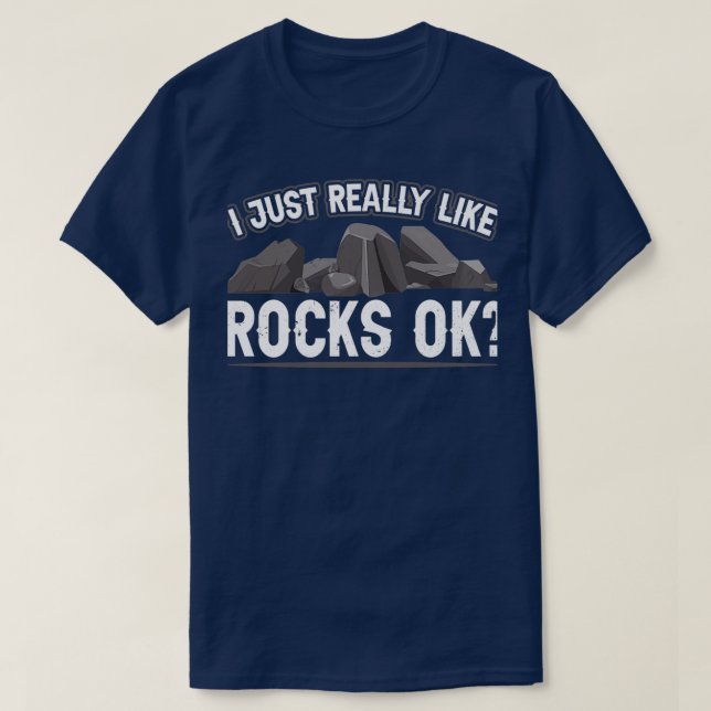 T-shirt I Just Really Like Rocks Ok Geologist Geology Job (Design devant)