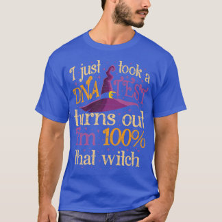 T-shirt I Just Took A DNA Test Turns Out Im 100 Percent Th