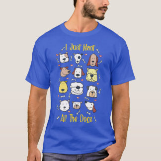 T-shirt I Just Want All The Dogs