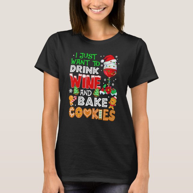 T-shirt I Just Want To Drink Wine And Bake Cookies  Christ (Devant)