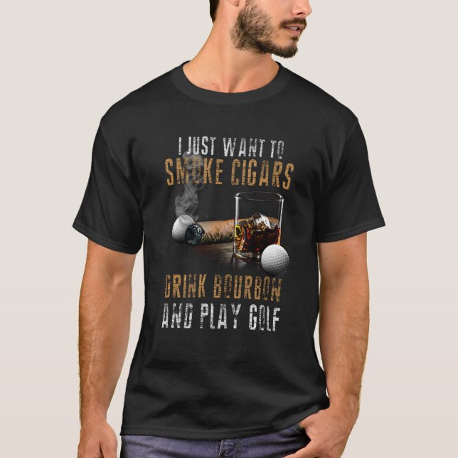 T-shirt I Just Want To Smoke Cigars & Play Golf  Smoker (Devant)