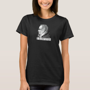 T-shirt I Kant Même Emmanuel Kant Philosophie Pun