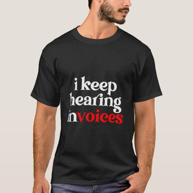 T-shirt I Keep Hearing Invoices Auditor Audit Auditing (Devant)