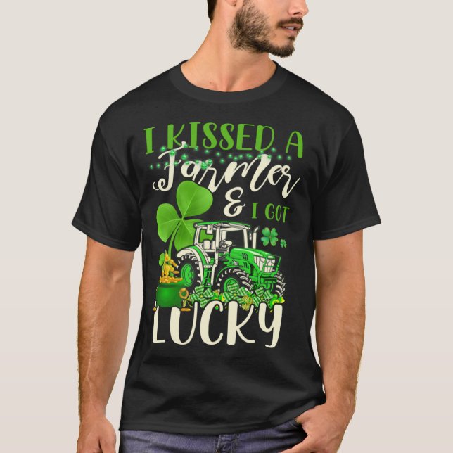 T-shirt I Kissed A Farmer & I Got Lucky Saint Patrick s Da (Devant)