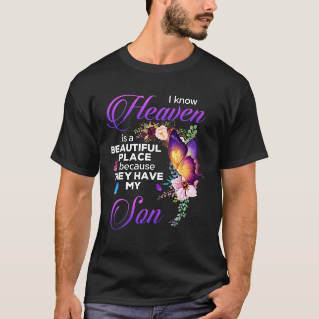 T-shirt I Know Heaven Is A Beautiful Place Because They Ha (Devant)