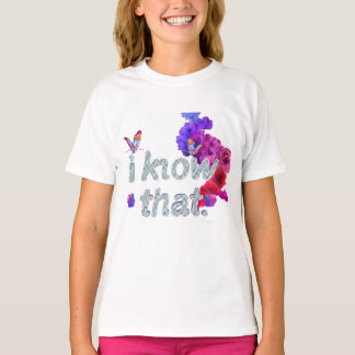 T-shirt i know that