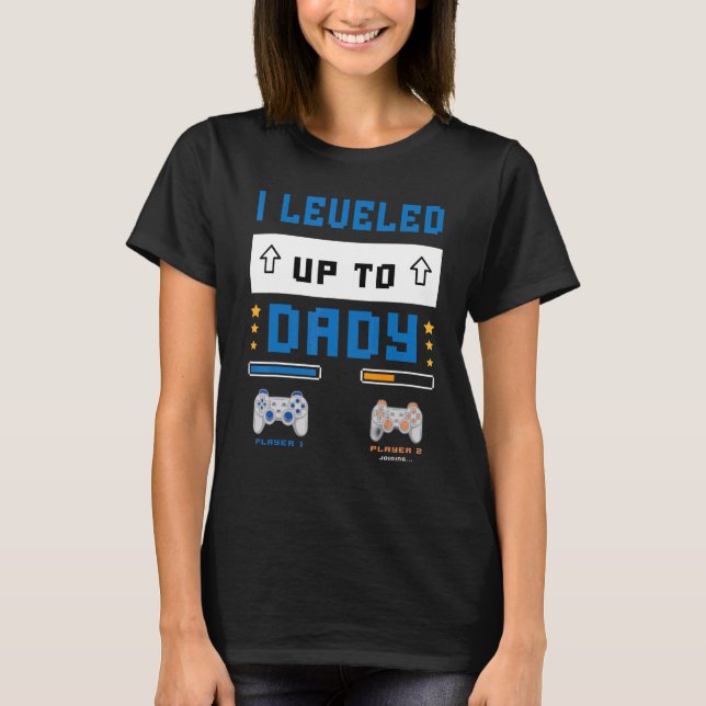 T-shirt I Leveled Up To Daddy  Soon To Be Dad (Devant)