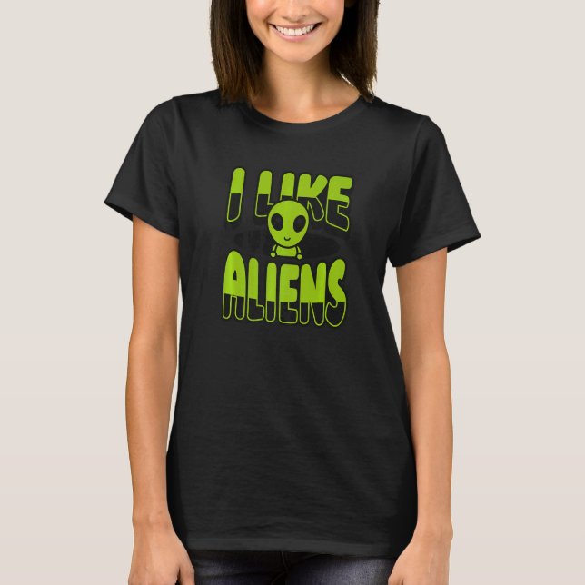 T-shirt I Like Aliens Ufo Conspiracy Alien   (Devant)
