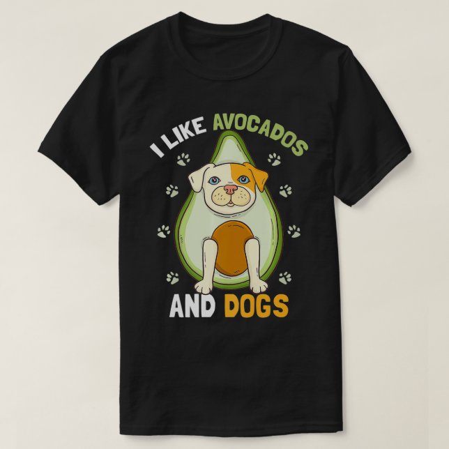 T-shirt I Like Avocados And Dogs  Funny Dog Guacamole Pet  (Design devant)
