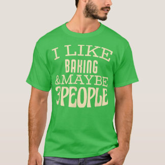 T-shirt I like baking & maybe 3 people
