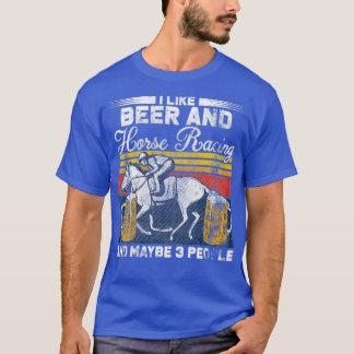 T-shirt I Like Beer And Horse Racing Cool Quote