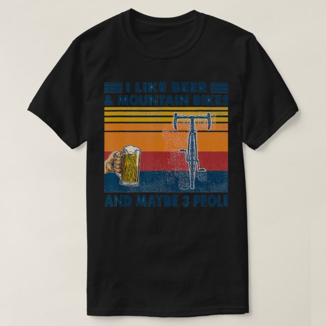 T-shirt I like Beer And Mountain Bikes And Maybe 3 People (Design devant)