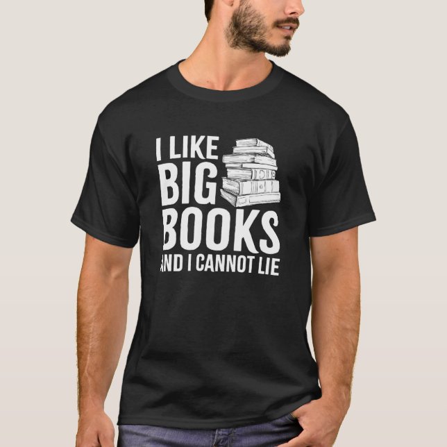 T-shirt I Like Big Books And I Cannot Lie Reading Book (Devant)