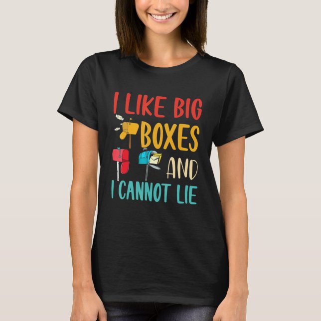 T-shirt I Like Big Boxes And I Cannot Lie  Mailbox Postal  (Devant)