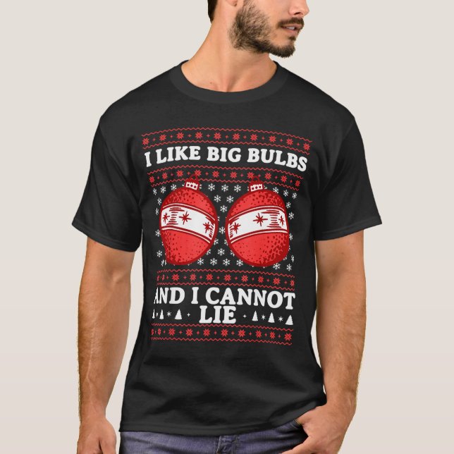 T-shirt I Like Big Bulbs And I Cannot Lie Funny Christmas  (Devant)