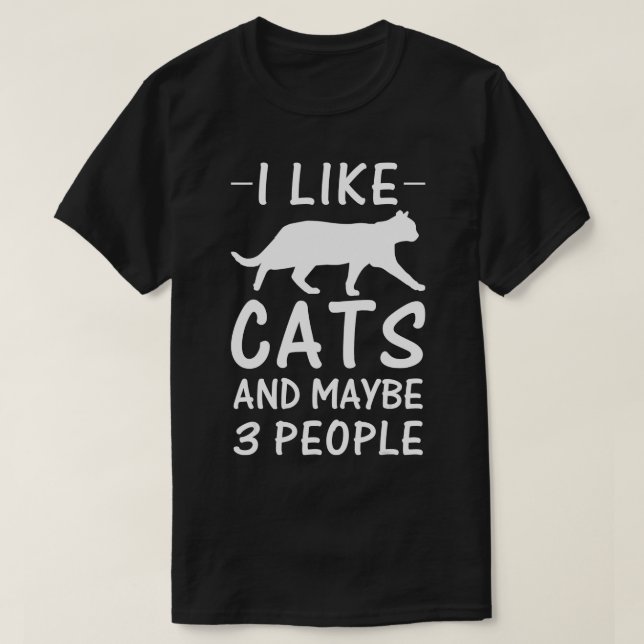 T-shirt I Like Cats And Maybe Three People Funny Gift  (Design devant)