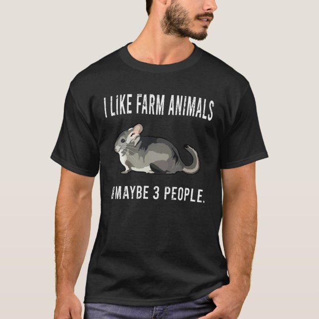 T-shirt I Like Chinchilla Farm Animals And Maybe 3 People (Devant)