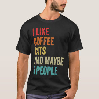 T-shirt I Like Coffee Cats & Maybe 3 People Cat Coffee Lov