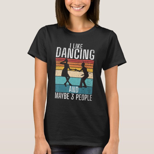 T-shirt I like Dancing and maybe 3 People Dancing Love Dan (Devant)