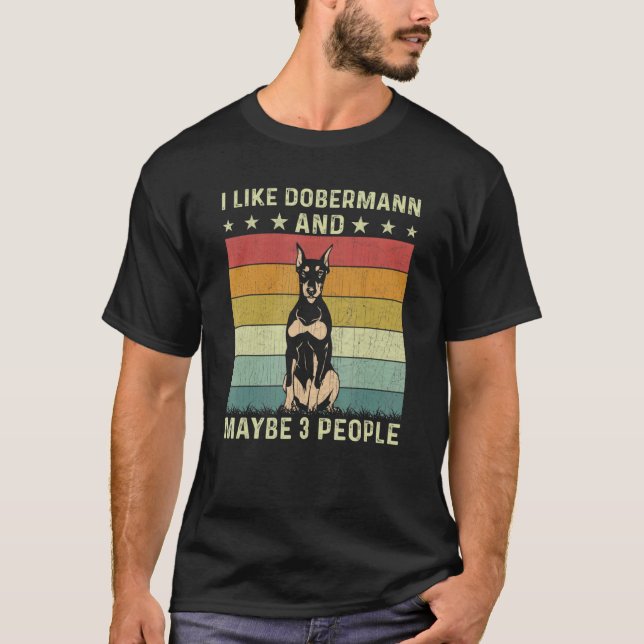 T-shirt I Like Dobermann And Maybe 3 People Retro 60s 70s  (Devant)