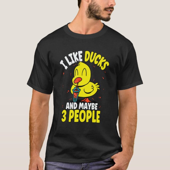 T-shirt I Like Ducks And Maybe 3 People 2 (Devant)