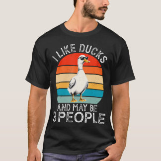 T-shirt I Like Ducks And Maybe 3 People Duck Funny Duck