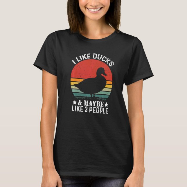 T-shirt I Like Ducks And Maybe Like 3 People Vintege Duck  (Devant)