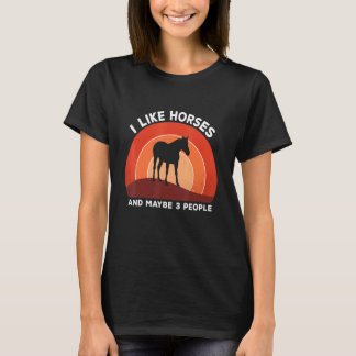 T-shirt I Like Horses And Maybe 3 People Retro Horse