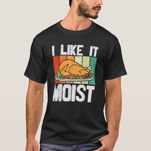 T-shirt I Like It Mois Thanksgiving Costume Turkey Leg Day (Devant)