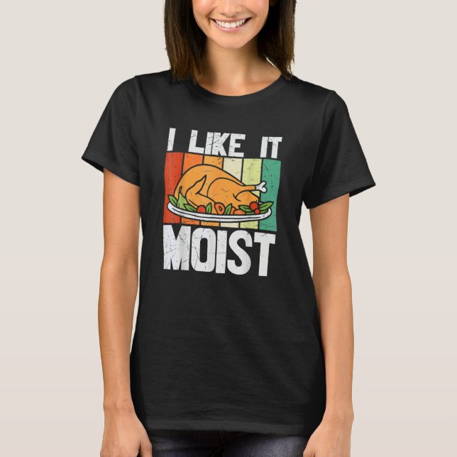 T-shirt I Like It Mois Thanksgiving Costume Turkey Leg Day (Devant)