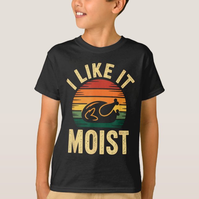 T-shirt I Like It Moist Uni Kids Black Thanksgiving  (Devant)