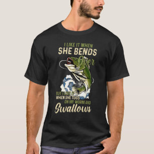T-shirt I Like It When She Bends Over But I Love It When