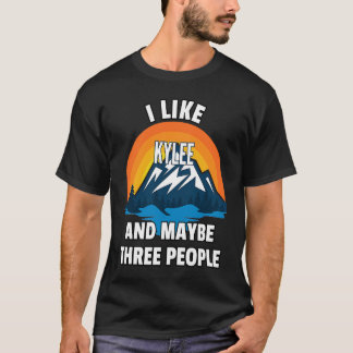 T-shirt I Like Kylee And Maybe Three People