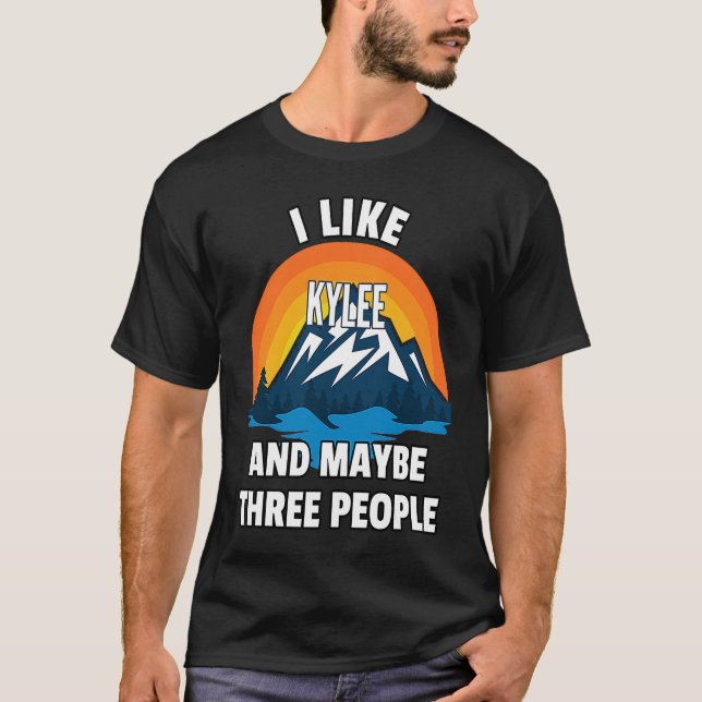 T-shirt I Like Kylee And Maybe Three People (Devant)