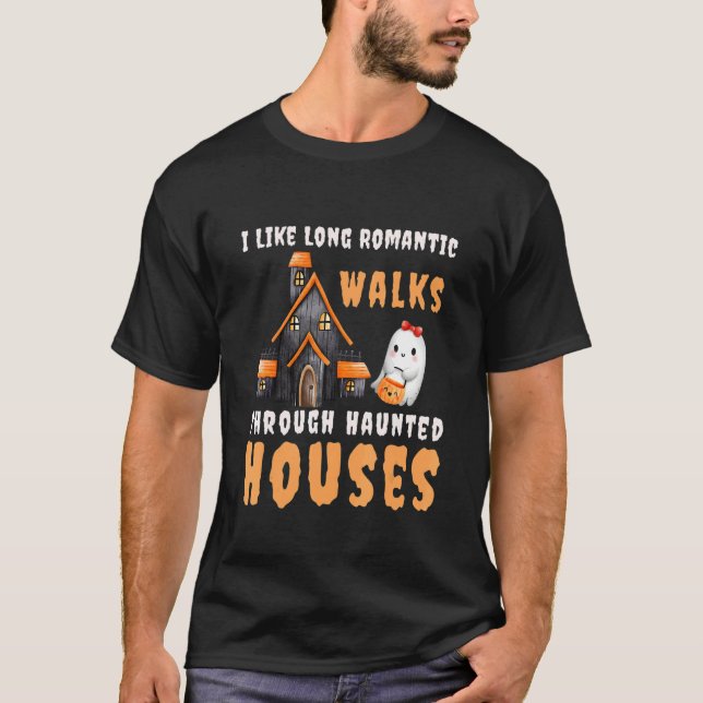 T-shirt I Like Long Romantic Walks Through Haunted Houses  (Devant)