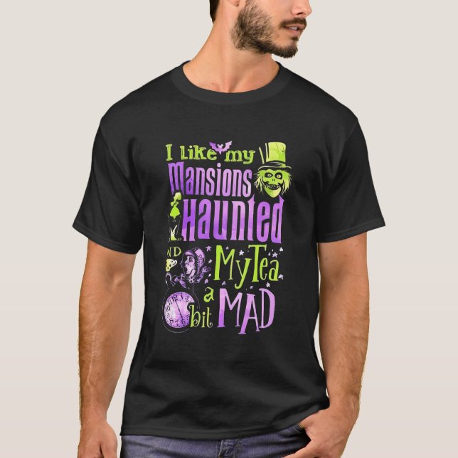 T-shirt I Like My Mansions Haunted My Tea A Bit Mad (Devant)