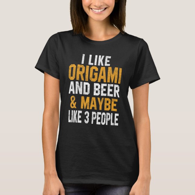 T-shirt I Like Origami And Beer Folding Paper Love Japanes (Devant)