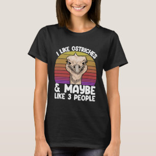 T-shirt I LIke Ostritches Ana mai être 3 personnes aimer a