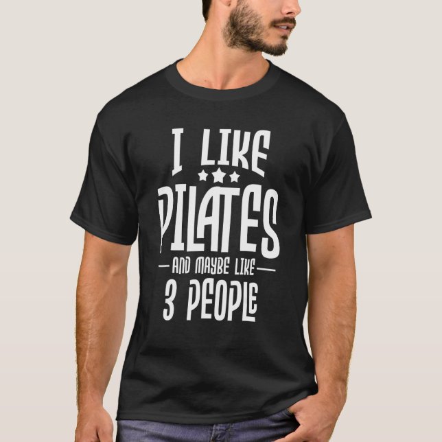 T-shirt I Like Pilates And Maybe Like 3 People  Gym Fitnes (Devant)